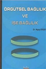 Örgütsel Bağlılık ve İşe Bağlılık