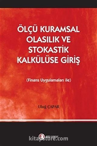 Ölçü Kuramsal Olasılık ve Stokastik Kalkülüse Giriş (Finans Uygulamaları İle)