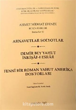 Arnavutlar Solyotlar / Demir Bey Yahut İnkişaf-ı Esrar / Fenni Bir Roman Yahut Amerika Doktorları