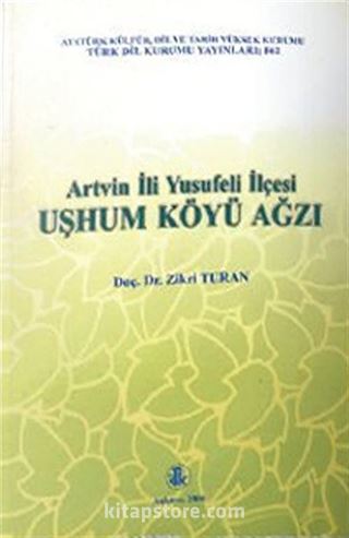 Artvin İli Yusufeli İlçesi Uşhum Köyü Ağzı