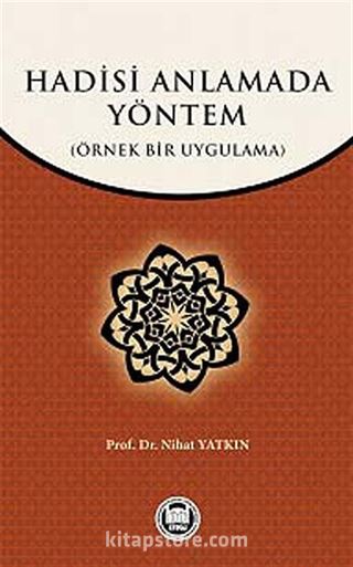 Hadisi Anlamada Yöntem (Örnek Bir Uygulama)