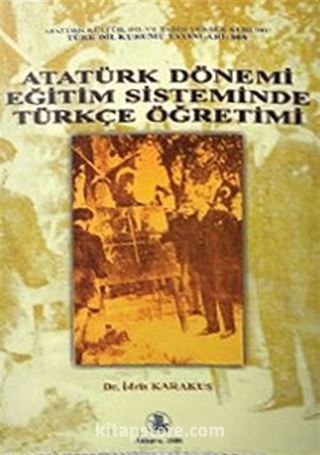 Atatürk Dönemi Eğitim Sisteminde Türkçe Öğretimi