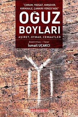 Çorum, Yozgat, Kırşehir, Kırıkkale, Çankırı Yöresi'nde Oğuz Boyları Aşiret, Oymak, Cemaatlar