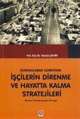 Küreselleşme Sürecinde İşçilerin Direnme ve Hayatta Kalma Stratejileri: Denizli Tekstil İşçileri Örneği