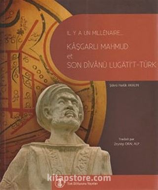 Binyıl Önce Binyıl Sonra Kaşgarlı Mahmud ve Divanü Lugati't-Türk (Fransızca Çevrisi)