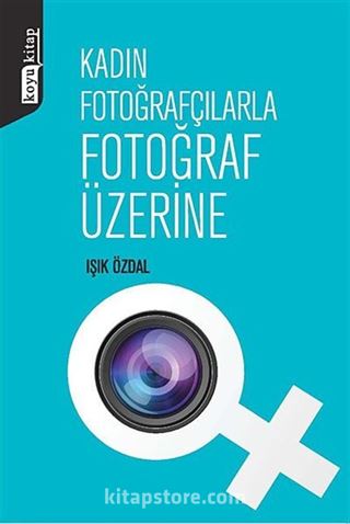 Kadın Fotoğrafçılarla Fotoğraf Üzerine