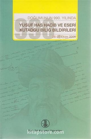 Doğumunun 990. Yılında Yusuf Has Hacib ve Eserleri Kutadgu Bilig Bildirileri (26-27 Ekim 2009)