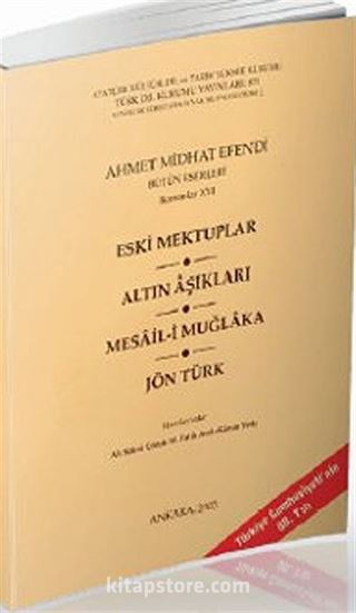 Eski Mektuplar / Altın Aşıklar / Mesail-i Muğlaka / Jön Türk