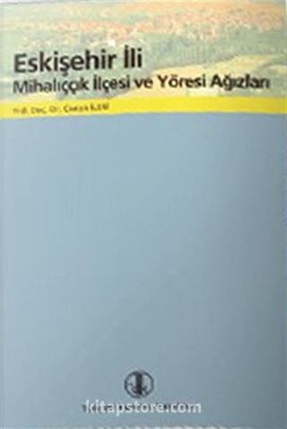 Eskişehir İli Mihalıççık İlçesi ve Yöresi Ağızları