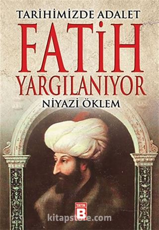 Tarihimizde Adalet - Fatih Yargılanıyor