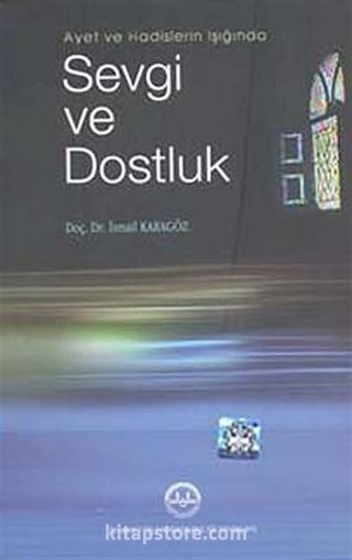 Ayet ve Hadislerin Işığında Sevgi ve Dostluk