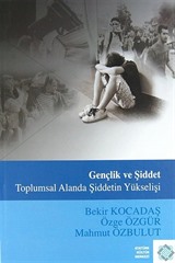 Gençlik ve Şiddet / Toplumsal Alanda Şiddetin Yükselişi