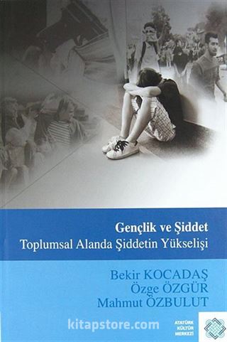 Gençlik ve Şiddet / Toplumsal Alanda Şiddetin Yükselişi