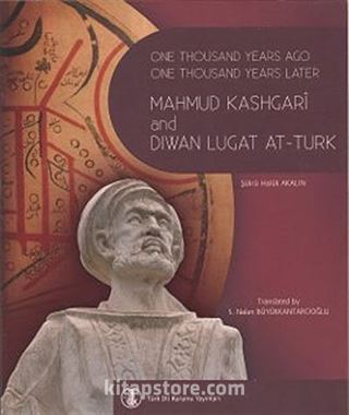 One Thousand Years Ago One Thousand Years Later Mahmut Kashgari and Diwan Lugat At-Turk