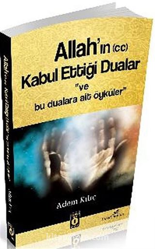 Allah'ın (cc) Kabul Ettiği Dualar ve Bu Dualara Ait Öyküler