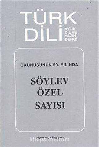 Türk Dili Sayı 314: Okunuşunun 50. Yılında Söylev Özel Sayısı