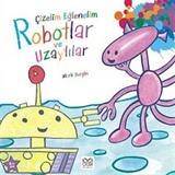 Çizelim Eğlenelim - Robotlar ve Uzaylılar