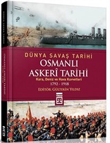 Osmanlı Askeri Tarihi (Kara, Deniz ve Hava Kuvvetleri 1792-1918) / Dünya Savaş Tarihi