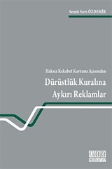 Haksız Rekabet Kavramı Açısından Dürüstlük Kuralına Aykırı Reklamlar