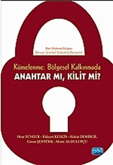 Kümelenme: Bölgesel Kalkınmada Anahtar mı? Kilit mi?