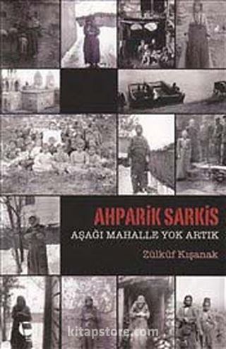 Ahparik Sarkis - Aşağı Mahalle Yok Artık