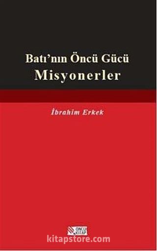 Batı'nın Öncü Gücü Misyonerler