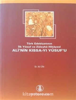 Türk Edebiyatının İlk Yusuf ve Züleyha Hikayesi Ali'nin Kıssa-i Yusufu (Yusuf u Züleyha)