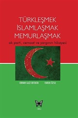 Türkleşmek İslamlaşmak Memurlaşmak