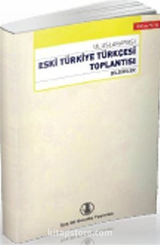 Uluslararası Eski Türkiye Türkçesi Toplantısı Bildirileri (3-4 Aralık 1999)