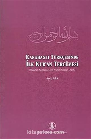 Karahanlı Türkçesinde İlk Kur'an Tercümesi (Rylands Nüshası-Giriş, Metin, Notlar, Dizin)