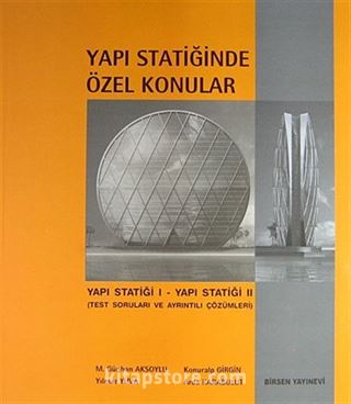 Yapı Statiğinde Özel Konular / Yapı Statiği I - Yapı Statiği II (Test Soruları ve Ayrıntılı Çözümleri)