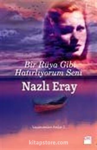 Bir Rüya Gibi Hatırlıyorum Seni / Yaşamımdan Anılar -2