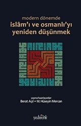 Modern Dönemde İslam'ı ve Osmanlı'yı Yeniden Düşünmek