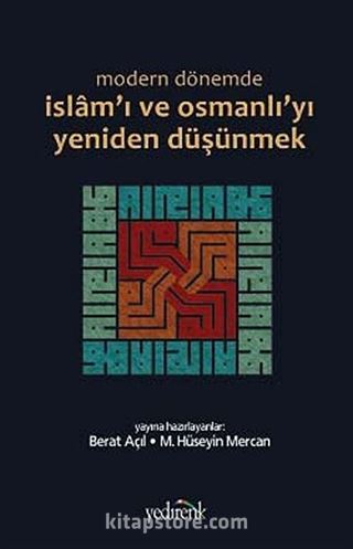 Modern Dönemde İslam'ı ve Osmanlı'yı Yeniden Düşünmek