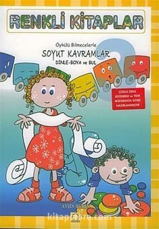 Renkli Kitaplar - 3 Öykülü Bilmecelerle Soyut Kavramlar Dinle Boya ve Bul