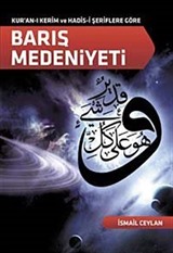 Kur'an-ı Kerim ve Hadis-i Şeriflere Göre Barış Medeniyeti