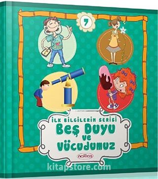 İlk Bilgilerim Serisi / Beş Duyu ve Vücudumuz