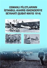 Osmanlı Pilotlarının İstanbul-Kahire-İskenderiye Seyahati (Şubat-Mayıs 1914)