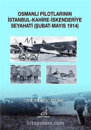 Osmanlı Pilotlarının İstanbul-Kahire-İskenderiye Seyahati (Şubat-Mayıs 1914)