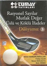 Rasyonel Sayılar - Mutlak Değer - Üslü ve Köklü İfadeler / Dünyamız 3