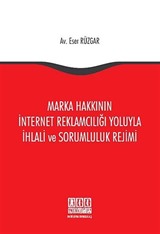 Marka Hakkının İnternet Reklamcılığı Yoluyla İhlali ve Sorumluluk Rejimi