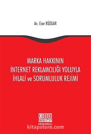 Marka Hakkının İnternet Reklamcılığı Yoluyla İhlali ve Sorumluluk Rejimi