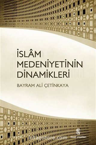 İslam Medeniyetinin Dinamikleri