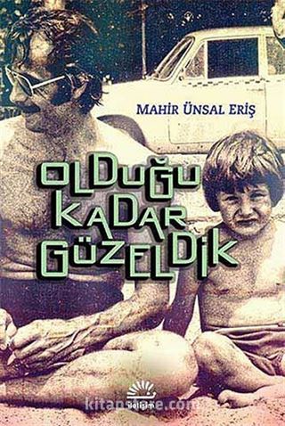 Olduğu Kadar Güzeldik