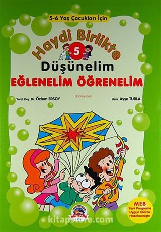 Haydi Birlikte Düşünelim - Eğlenelim Öğrenelim / 5 (5-6 Yaş Çocukları İçin)