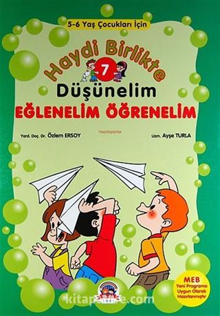 Haydi Birlikte Düşünelim - Eğlenelim Öğrenelim / 7 (5-6 Yaş Çocukları İçin)