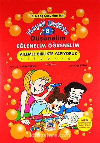 Haydi Birlikte Düşünelim - Eğlenelim Öğrenelim /8 (5-6 Yaş Çocukları İçin) - Ailemle Birlikte Yapıyoruz Kitapçığı