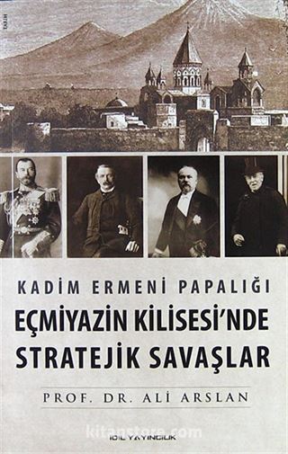 Kadim Ermeni Papalığı Eçmiyazin Kilisesi'nde Stratejik Savaşlar