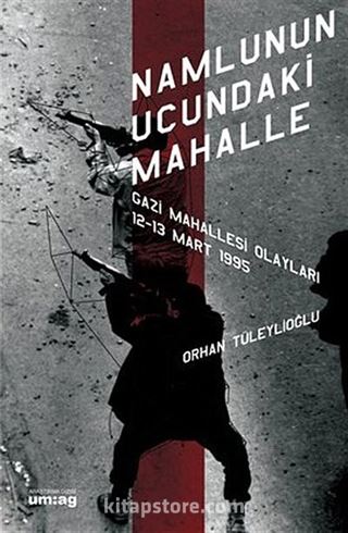 Namlunun Ucundaki Mahalle (Gazi Mahallesi Olayları 12-13 Mart 1995)