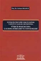 Esneklik Prensibi Çerçevesinde Yargıtay Kararları Işığında Türk İş Hukukunda Çalışma Süreleri ve Yöntemleri